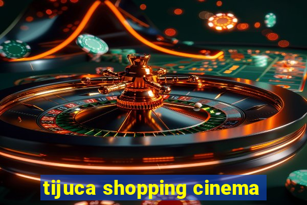 tijuca shopping cinema